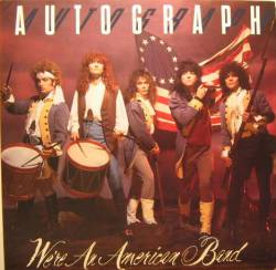 Autograph : We're an American Band